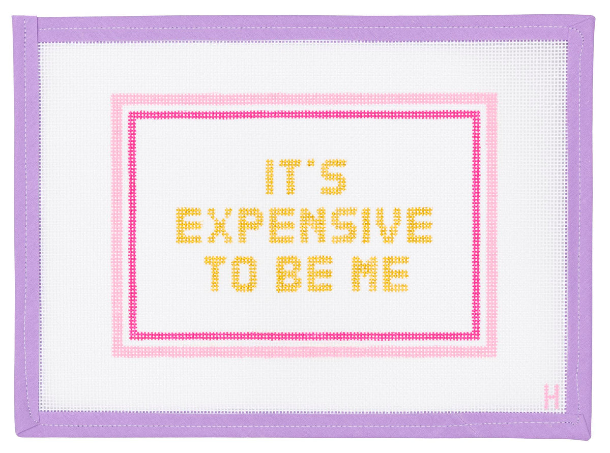 It's Expensive To Be Me Needlepoint Canvas from Lycette Designs